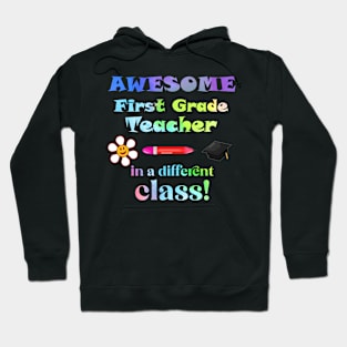 Awesome First Grade Teacher in a different class! Hoodie